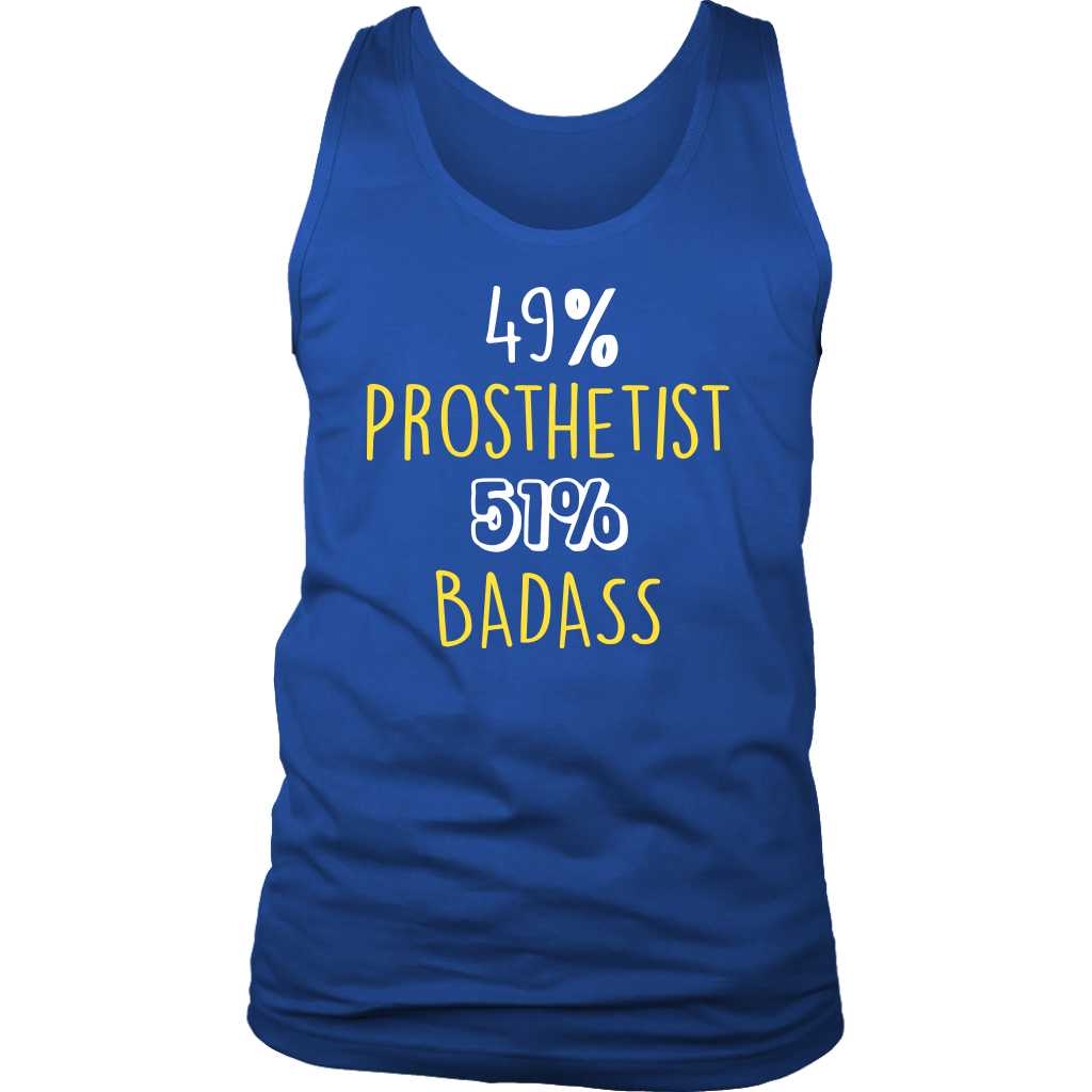 Prosthetist Gift,49% Prosthetist, Badass Woman's tank top, Racerback, Mens Tank top, Colleague gift, Profession, Summer Apparel