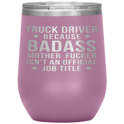 Truck Driver Gift, Truck Driver badass, 12oz Vacuum Tumbler, Travel mug, Coffee Tumbler, Present for Truck Driver Colleague