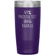 49% Prosthetist, Badass 20oz