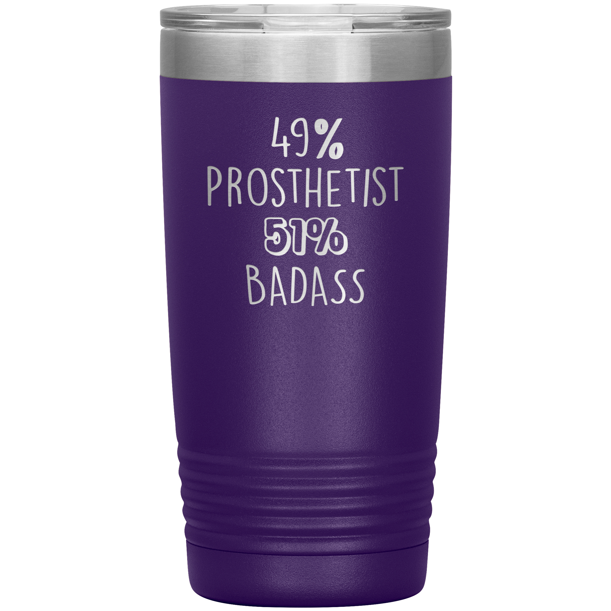 49% Prosthetist, Badass 20oz