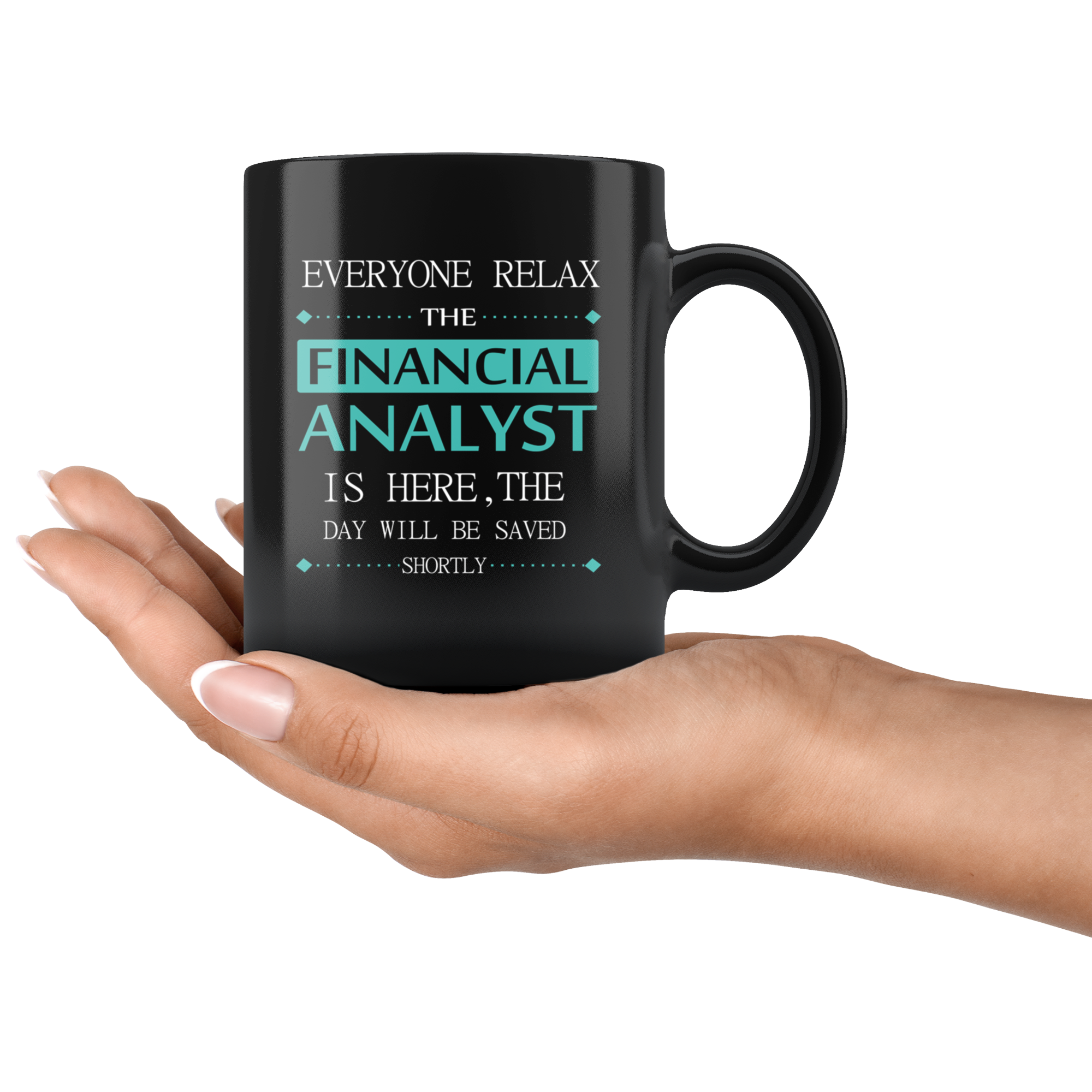 Financial Analyst Everyone relax Gift, Christmas, Birthday Present for Financial Analyst Black Mug