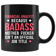 Mug Financial analyst mug - Badass Financial analyst mug - Financial analyst coffee mug Financial analyst coffee cup (11oz) Black