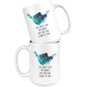 Surfing Coffee Mug Gift - You can't stop the waves but you can learn to surf - Surfer gift 15oz White Mug