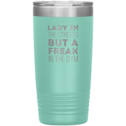 Fitness Gift, Lady in the streets, but a freak in the gym, Tumbler, Travel mug, Coffee Tumbler, Tea Tumbler