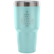 Girls don't last, tattoos do Tumbler 30oz