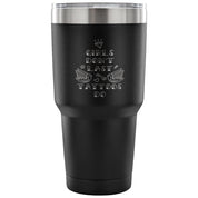 Girls don't last, tattoos do Tumbler 30oz