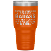 Nurse Practitioner Gift, Nurse Practitioner badass, 30oz Vacuum Tumbler, Travel mug, Coffee Tumbler, Present for Nurse Practitioner Colleague