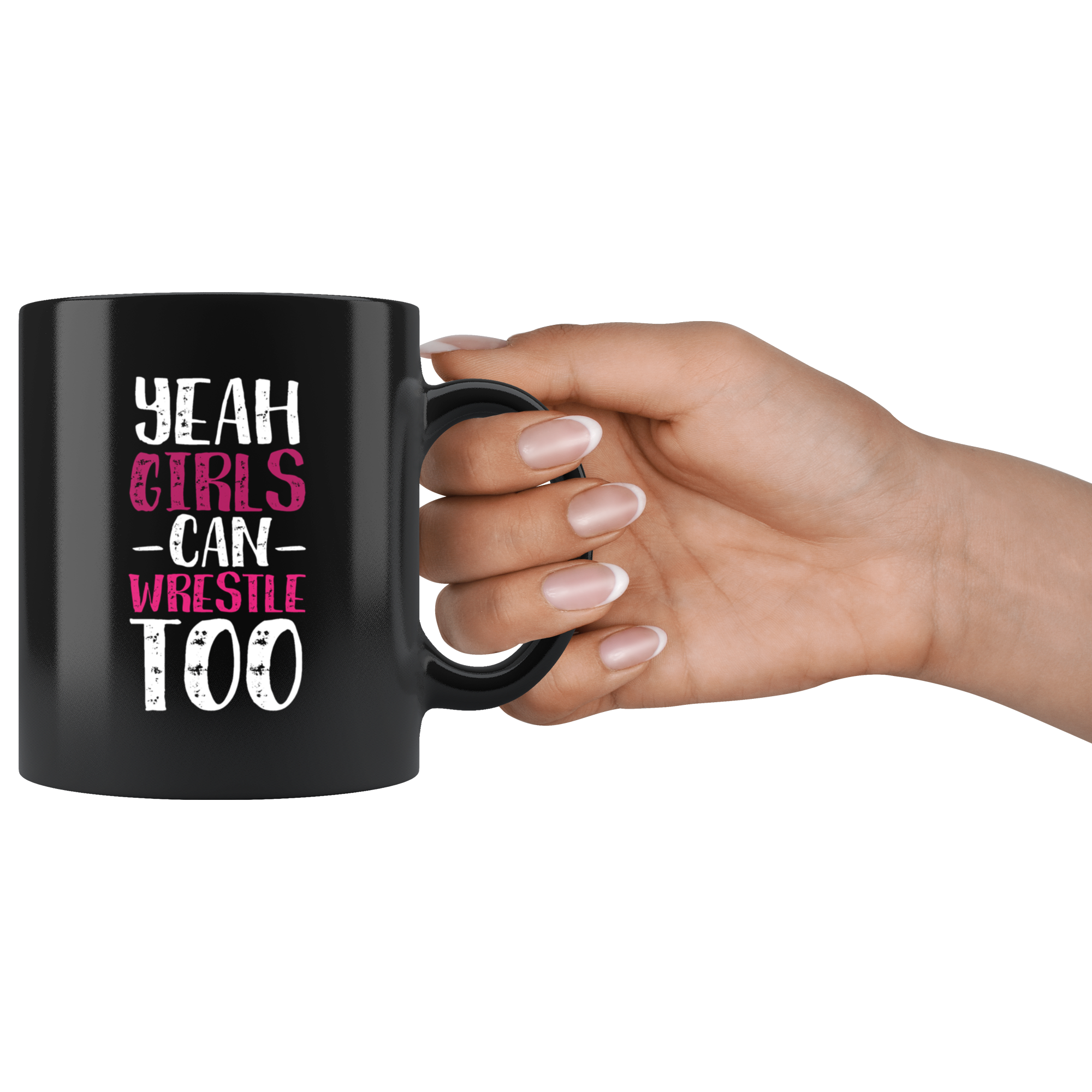 Funny Wrestling Mug - Yeah girls can wrestle too- 11 Oz Black Ceramic Mug - Unique Gift Idea