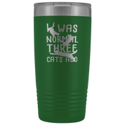 Cats Gift, I was normal three cats ago, 20oz Tumbler, Travel mug, Coffee Tumbler, Tea Tumbler