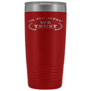 BJJ Gift, In jiu jitsu we trust, 20oz Tumbler, Travel mug, Coffee Tumbler, Tea Tumbler