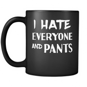 I hate everyone and pants
