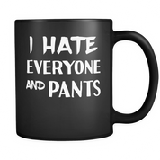 I hate everyone and pants