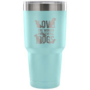 Love one woman and several dogs Tumbler 30oz