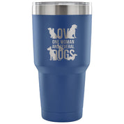 Love one woman and several dogs Tumbler 30oz