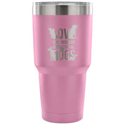 Love one woman and several dogs Tumbler 30oz