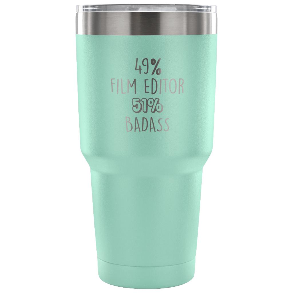 49% Film Editor, Badass Tumbler 30oz