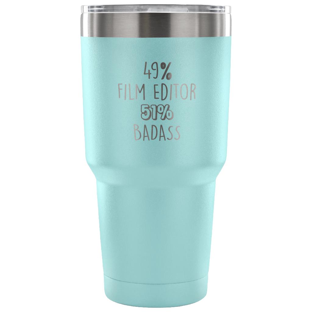 49% Film Editor, Badass Tumbler 30oz