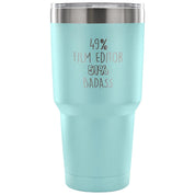 49% Film Editor, Badass Tumbler 30oz