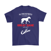 All this Dad needs is his Great dane and a cup of coffee, Dad tee, Unisex T-shirt, Father gift, Dad t-shirt, Dog Dad t-shirt