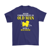 Havanese Gift, Never underestimate an old man with a Havanese, Grandpa tee, Unisex T-shirt, Grandfather gift, Grandfather t-shirt