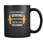 Crossfit mug - If the bar ain't bending you're just pretending