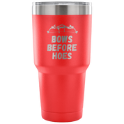 Bows before hoes Tumbler 30oz