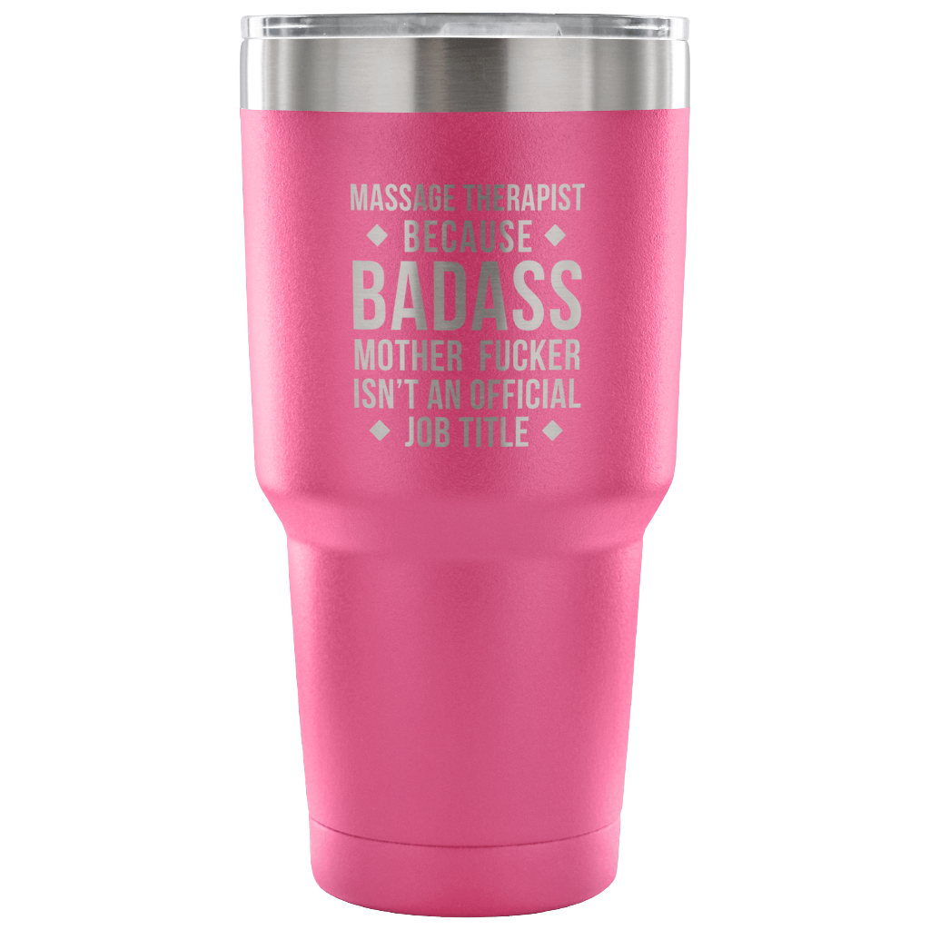 Massage Therapist because badass mother fucker isn't an official job title Tumbler 30oz