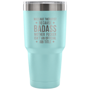 Massage Therapist because badass mother fucker isn't an official job title Tumbler 30oz