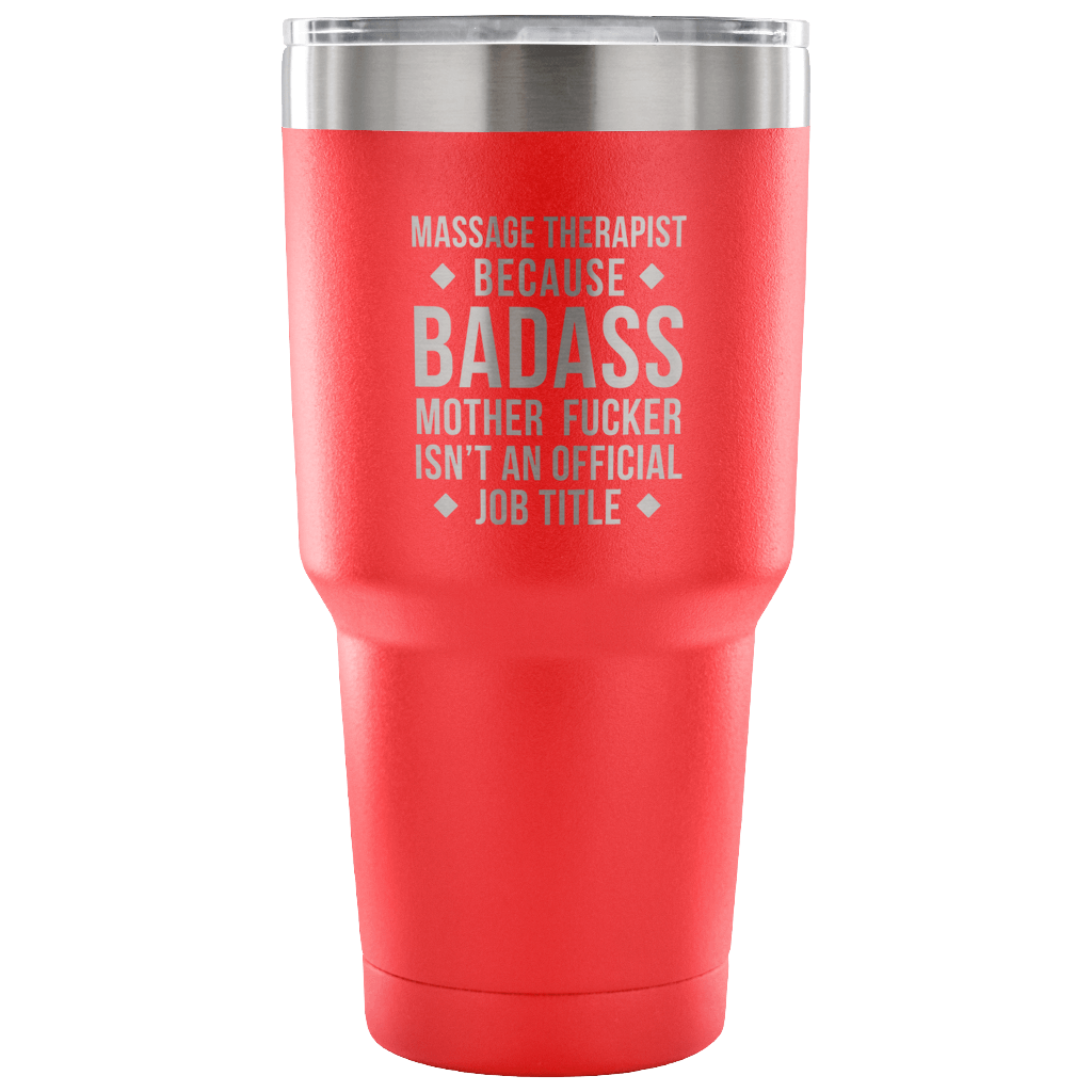 Massage Therapist because badass mother fucker isn't an official job title Tumbler 30oz