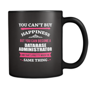 But you can become a Database Administrator and that's pretty much the same thing