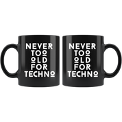 Techno Gift, Techno Mug-Never too old for Techno-Christmas Gift, Birthday Present, 11oz Black Coffee Mug, Tea Cup, Music Gift, Music Lover