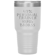 Personal Trainer Gift, 49% Personal Trainer, Badass, 30oz Tumbler, Travel mug, Coffee Tumbler, Present for Personal Trainer Colleague