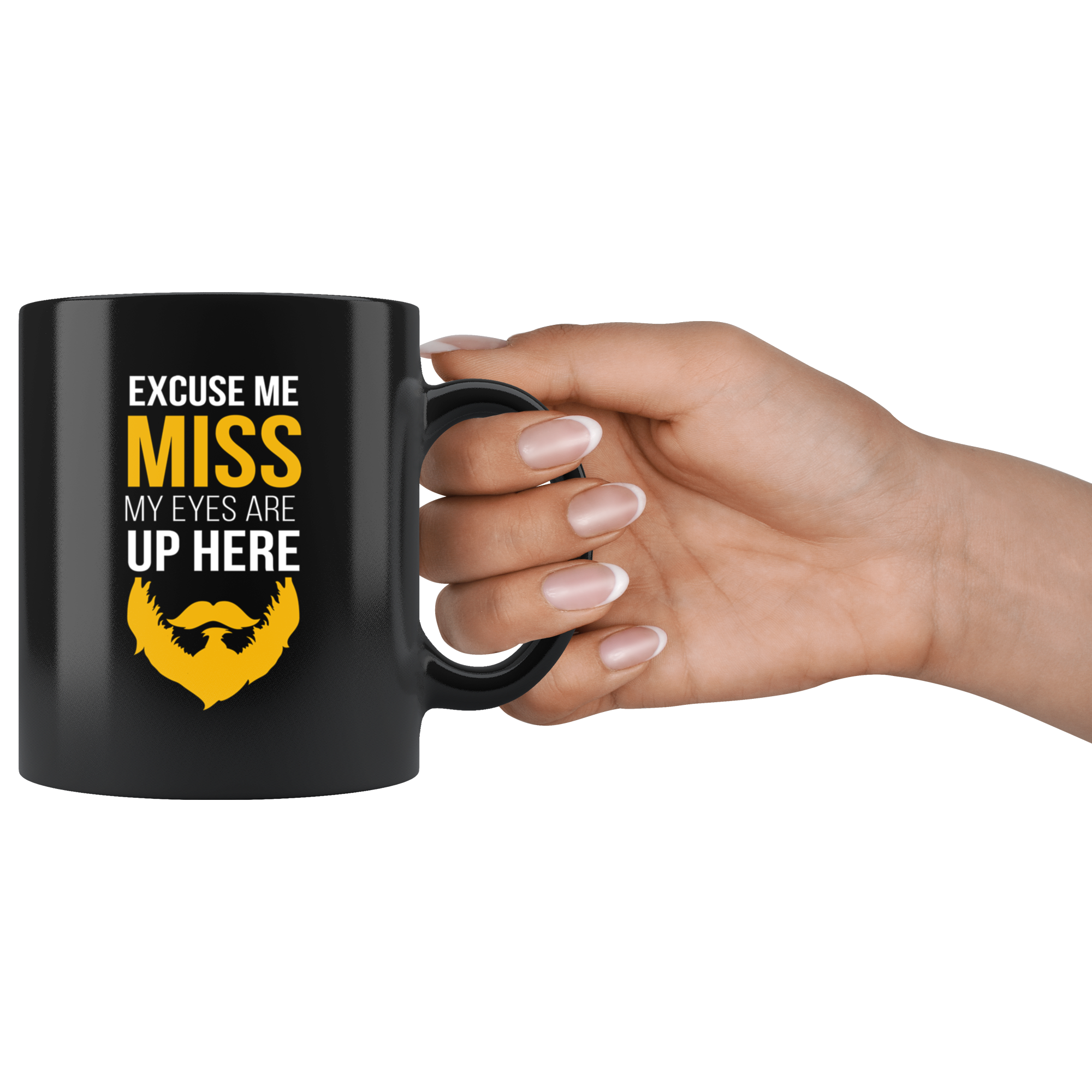 Beard mug beard cup Excuse me miss my eyes are up here mug - beard gifts beard funny gifts beard mugs (11oz) Black