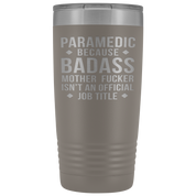 Paramedic Gift, Paramedic badass, 20oz Vacuum Tumbler, Travel mug, Coffee Tumbler, Present for Paramedic Colleague