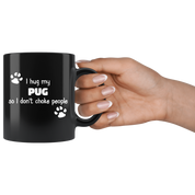 Pug - I Hug My Pug 11 oz Black Coffee Mug