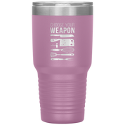 Choose your weapon 30oz Tumbler