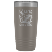 Cats Gift, I was normal three cats ago, 20oz Tumbler, Travel mug, Coffee Tumbler, Tea Tumbler