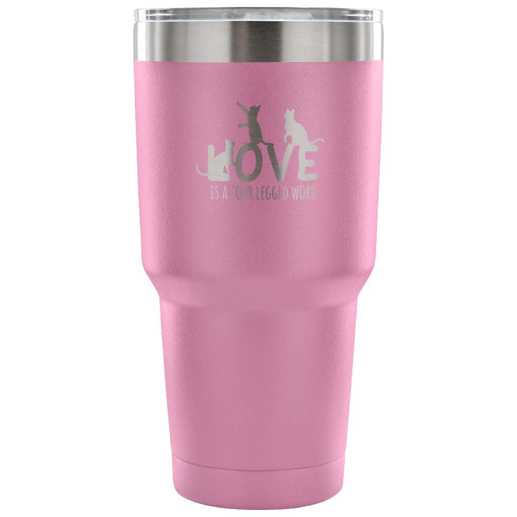 Love is a four legged word Tumbler 30oz