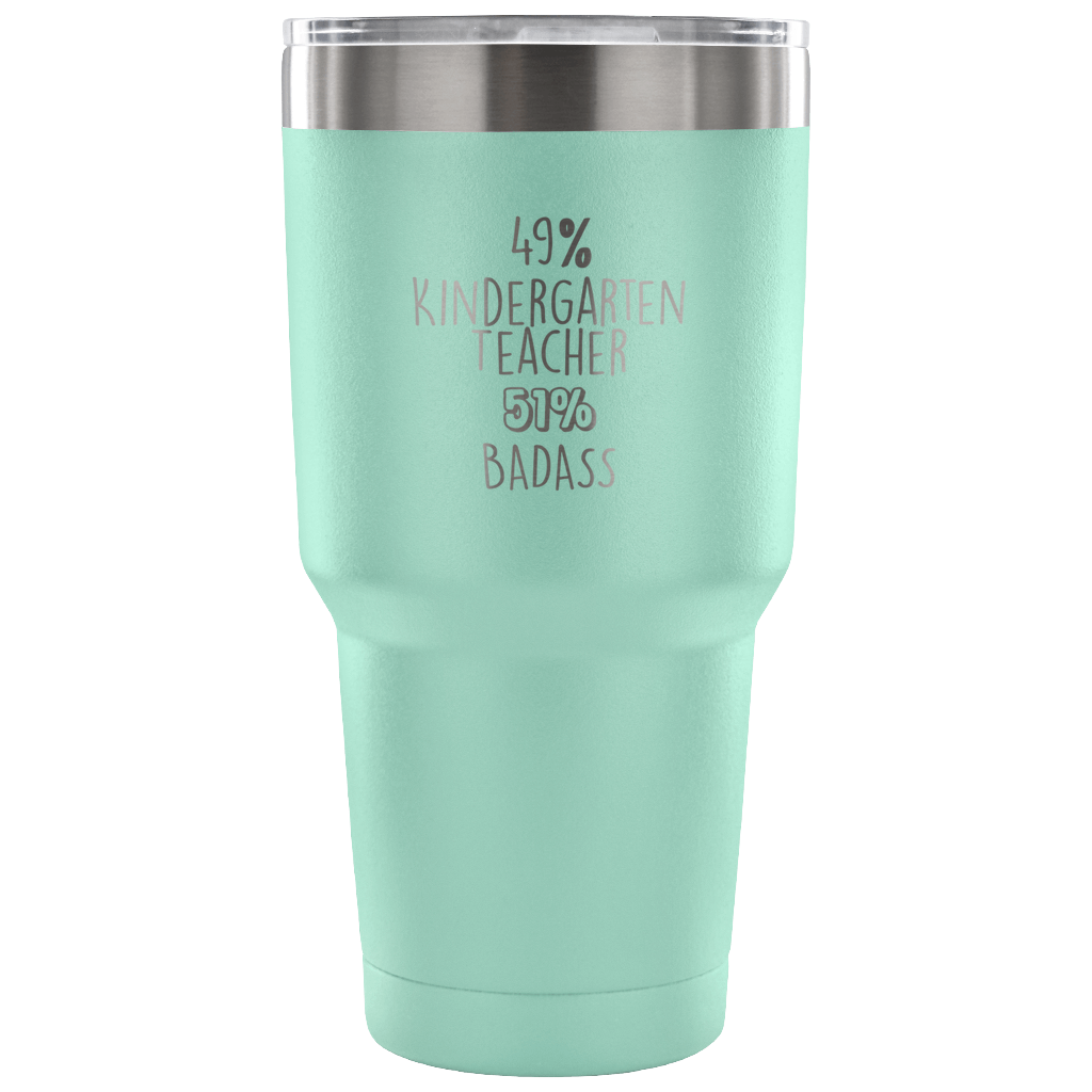 49% Kindergarten Teacher, Badass Tumbler 30oz
