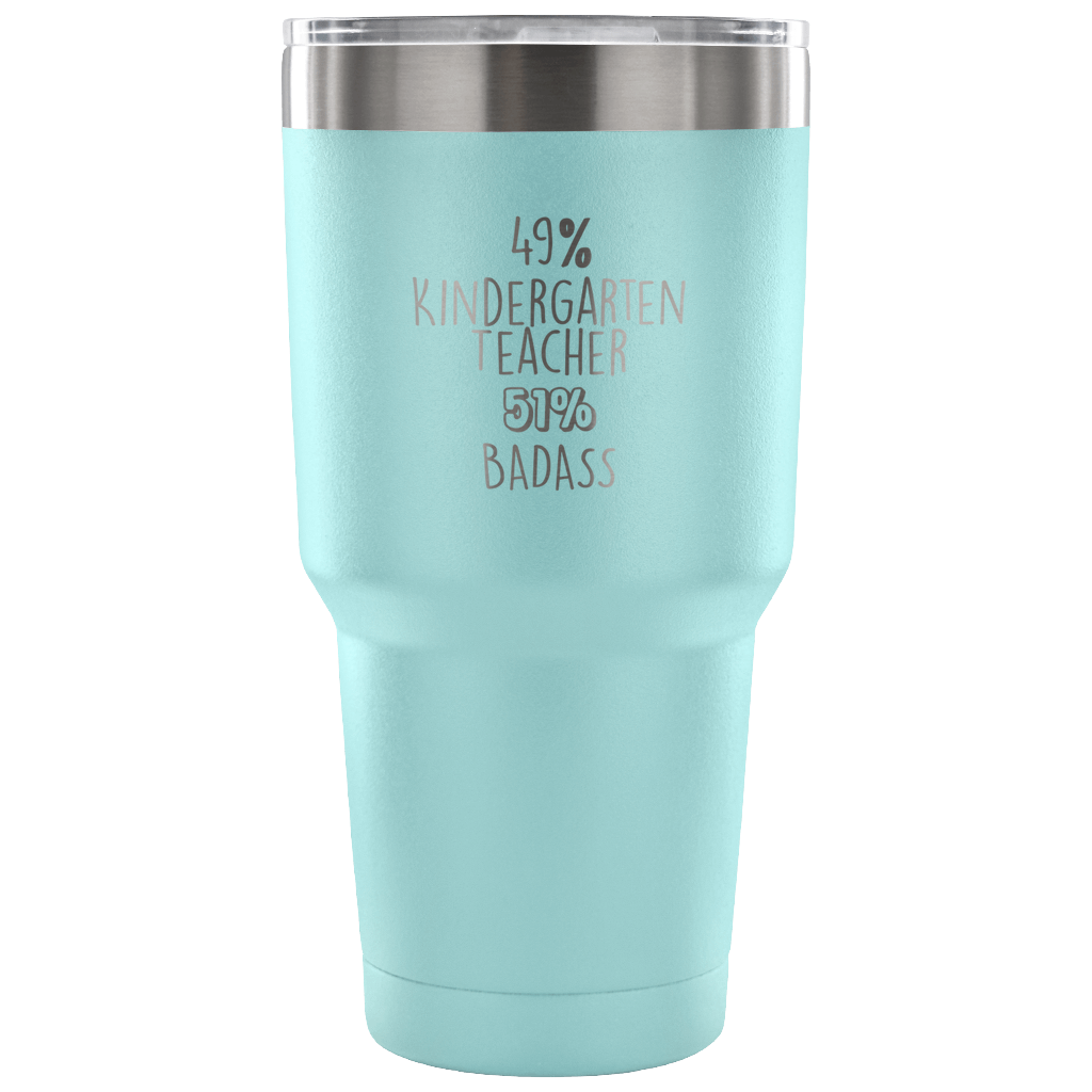 49% Kindergarten Teacher, Badass Tumbler 30oz