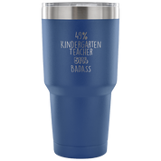 49% Kindergarten Teacher, Badass Tumbler 30oz