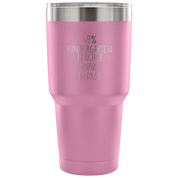 49% Kindergarten Teacher, Badass Tumbler 30oz