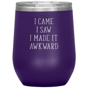 I came, I saw, I made it awkward 12oz Tumbler