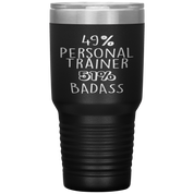 Personal Trainer Gift, 49% Personal Trainer, Badass, 30oz Tumbler, Travel mug, Coffee Tumbler, Present for Personal Trainer Colleague