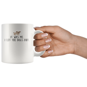 It Was Me .I Let The Dogs Out., Funny White Mug, Birthday Present, Christmas Gift, White Mug, 11oz white mug,Office Joke
