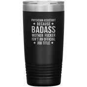 Physician assistant Gift, Physician assistant badass, Vacuum Tumbler, Travel mug, Coffee Tumbler, Present for Physician assistant Colleague 20 oz