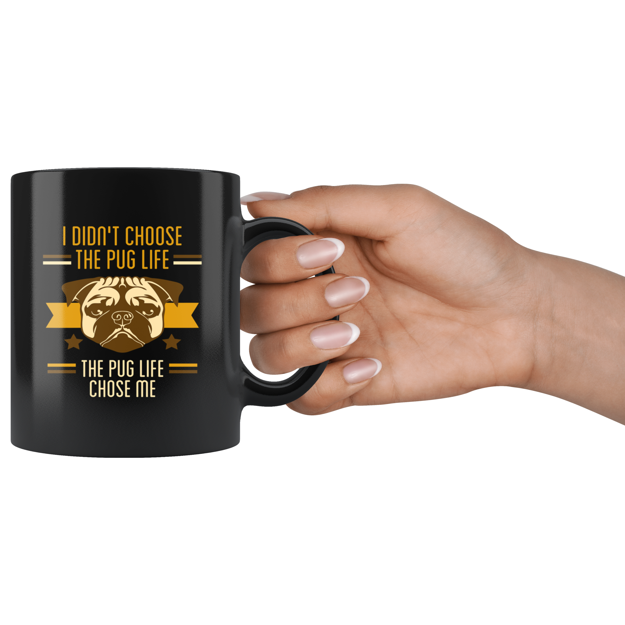 Pug mug - Pug owner - I didn't choose the pug life the pug life chose me- Pug Cofee cup Dog Lover 11oz Black