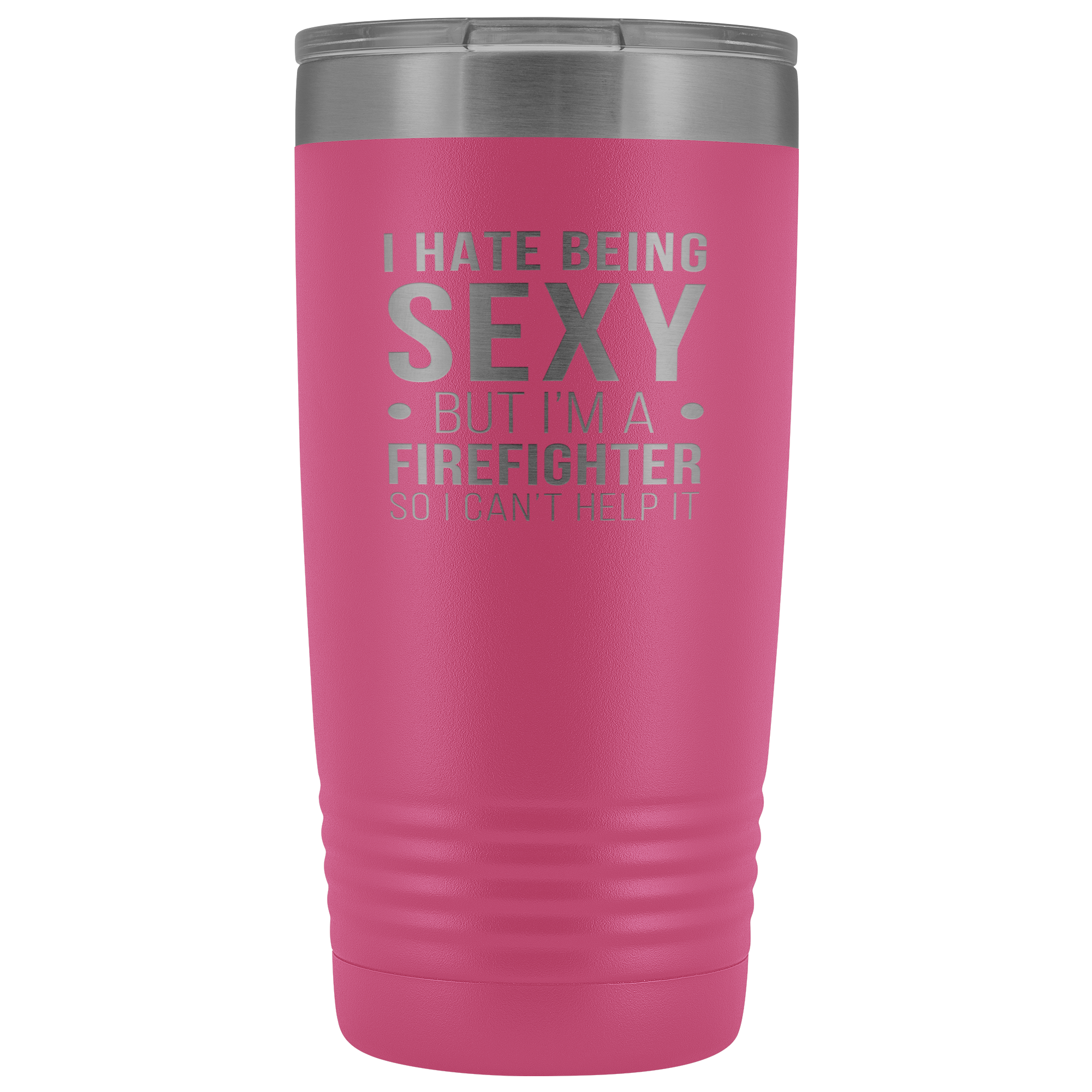 Firefighter Gift, I hate being sexy, but I'm an firefighter, so I can't help it, 20oz Tumbler, Travel mug, Coffee Tumbler, Tea Tumbler