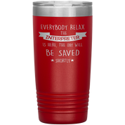 Interpreter Everyone relax Gift, Christmas, Birthday Present for Interpreter, 20oz Tumbler