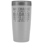 Mechanic Gift, Mechanic badass, 20oz Vacuum Tumbler, Travel mug, Coffee Tumbler, Present for Mechanic Colleague